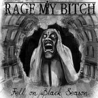 Rage My Bitch : Fell on Black Season